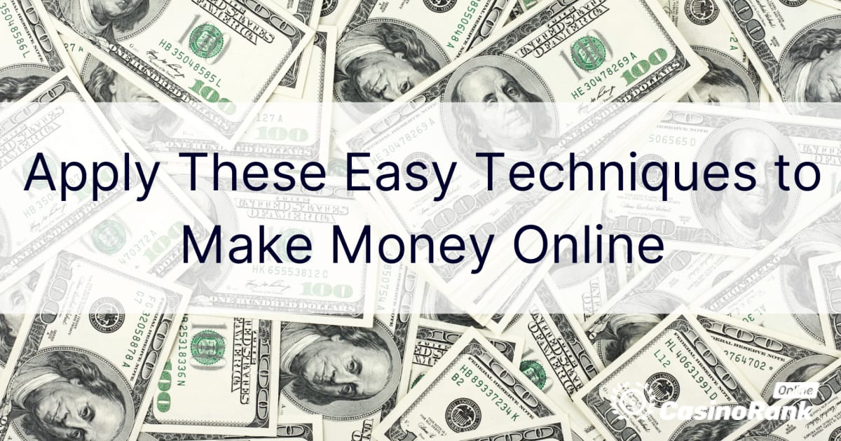 これらの簡単なテクニックを適用してオンラインでお金を稼ぐ