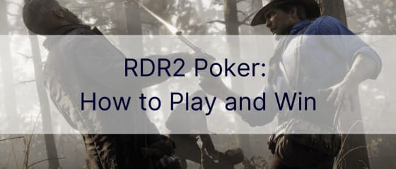 RDR2ポーカー：プレーして勝つ方法