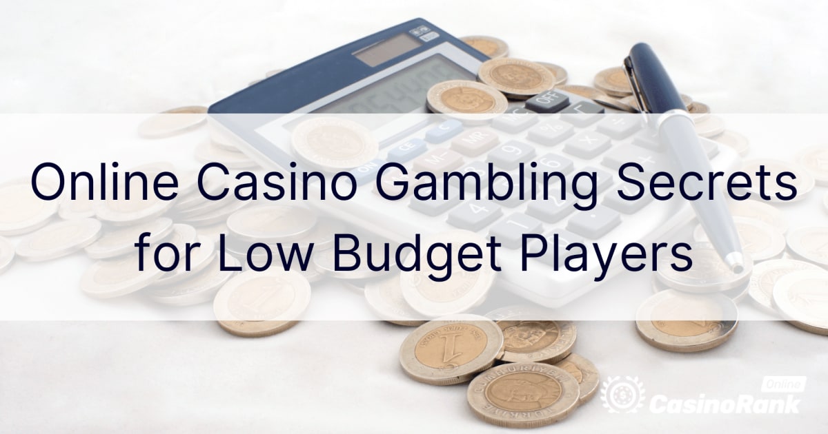 低予算のプレーヤーのためのオンラインカジノギャンブルの秘密