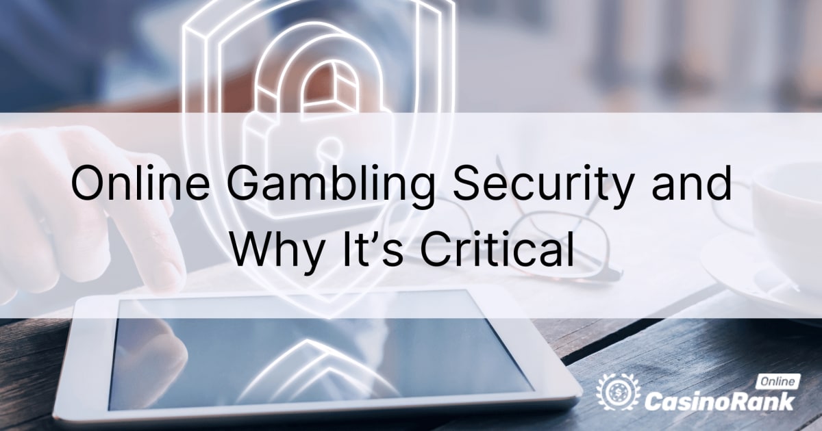 オンラインギャンブルのセキュリティとは何ですか、なぜそれが重要なのですか